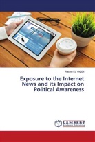Rachid El Yazidi - Exposure to the Internet News and its Impact on Political Awareness
