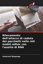 Innocent Mapanga - Rilevamento dell'attacco di caduta dei pacchetti nelle reti mobili adhoc con l'ausilio di RNA