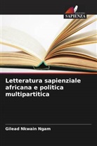 Gilead Nkwain Ngam - Letteratura sapienziale africana e politica multipartitica