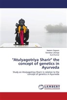 Sunil Kumar, Sandeep Lahange, Neelam Sagwan - "Atulyagotriya Sharir" the concept of genetics in Ayurveda