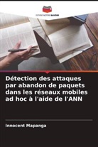Innocent Mapanga - Détection des attaques par abandon de paquets dans les réseaux mobiles ad hoc à l'aide de l'ANN