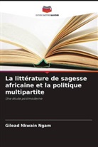 Gilead Nkwain Ngam - La littérature de sagesse africaine et la politique multipartite