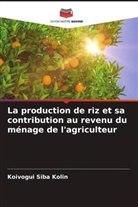 Koivogui Siba Kolin - La production de riz et sa contribution au revenu du ménage de l'agriculteur