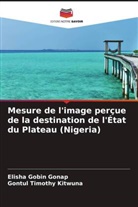 Elisha Gobin Gonap, Gontul Timothy Kitwuna - Mesure de l'image perçue de la destination de l'État du Plateau (Nigeria)