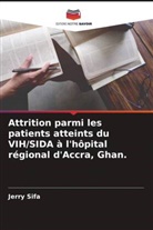 Jerry Sifa - Attrition parmi les patients atteints du VIH/SIDA à l'hôpital régional d'Accra, Ghan.