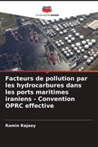 Ramin Rajaey - Facteurs de pollution par les hydrocarbures dans les ports maritimes iraniens - Convention OPRC effective