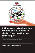 Dewa Putu Oka Prasiasa - Influence stratégique des médias sociaux dans le choix d'une destination touristique