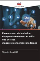 Timothy S. Aikor - Financement de la chaîne d'approvisionnement et défis des chaînes d'approvisionnement modernes