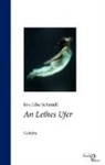 Iris Lilia Schmidt - An Lethes Ufer