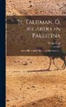 Walter Scott - El Talisman, Ó, Ricardo En Palestina: Novela Histórica Del Tiempo De Las Cruzadas
