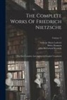 Oscar Levy, Friedrich Wilhelm Nietzsche, William August Haussmann - The Complete Works Of Friedrich Nietzsche: The First Complete And Authorized English Translation; Volume 11