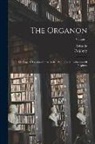 Porphyry, Aristotle - The Organon: Or Logical Treatises Of Aristotle: With The Introduction Of Porphyry; Volume 1