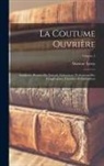 Leroy Maxime - La coutume ouvrière; syndicats, bourses du travail, fédérations professionnelles, coopératives, doctrines et institutions; Volume 1