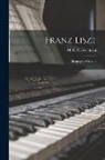 M. D. (Michel D. ). Calvocoressi - Franz Liszt; biographie critique