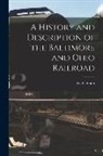 W. P. (William Prescott) Smith - A History and Description of the Baltimore and Ohio Railroad