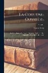 Leroy Maxime - La coutume ouvrière; syndicats, bourses du travail, fédérations professionnelles, coopératives, doctrines et institutions; Volume 1