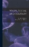 Elizabeth Peckham, George Williams Peckham - Wasps, Social and Solitary