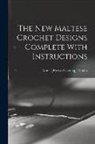 Anna [From Old Catalog] Francis - The new Maltese Crochet Designs Complete With Instructions