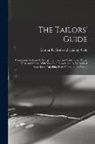 Luman E. [From Old Catalog] Cole - The Tailors' Guide: Containing Systems of Draughting Frock and Sack Coats, Pants, Vests and Shirts, With Valuable Improvements, Warranted