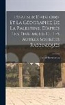 Joseph Derenbourg - Essai sur l'histoire et la géographie de la Palestine, d'après les Thalmuds et les autres sources rabbiniques
