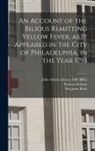 John Adams, Benjamin Rush, John Adams Library (Boston Public Lib - An Account of the Bilious Remitting Yellow Fever, as it Appeared in the City of Philadelphia, in the Year 1793