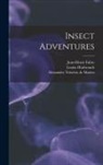 Louise Hasbrouck Zimm, Jean-Henri Fabre, Alexander Teixeira De Mattos - Insect Adventures