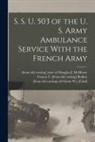 Francis F. [From Old Catalog] Bodine, Glenn W. ]. [From Old Catalog] [Clark, Douglas J. [From Old Catalog] McHenry - S. S. U. 503 of the U. S. Army Ambulance Service With the French Army