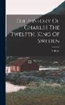 Voltaire - The History Of Charles The Twelfth, King Of Sweden