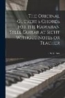 E. N. Guckert - The Original Guckert's Chords for the Hawaiian Steel Guitar at Sight Without Notes or Teacher