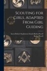 Robert Stephenson Smyth Baden-Powell - Scouting for Girls, Adapted From Girl Guiding