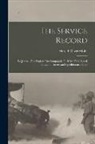 Harold Oliver Ed Mohr - The Service Record; Le Journal Des Exploits Du Compagnie C. 303rd Field Signal Battalion, American Expeditionary Force