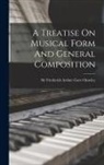 Frederick Arthur Gore Ouseley - A Treatise On Musical Form And General Composition