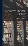 William Ellery Leonard - Socrates Master of Life