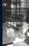 John Hunter, Drewry Ottley - The Life Of John Hunter