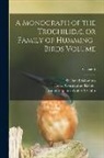 John Gould, John H. H. Former Owner Dsi Phipps, Henry Constantine Richter - A Monograph of the Trochilidæ, or Family of Humming-birds Volume; Volume 5