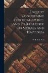 William Godwin - Enquiry Concerning Political Justice, And Its Influence On Morals And Happiness