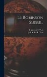 Johann David Wyss, Johann Rudolf Wyss - Le Robinson Suisse