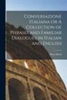 Pietro Bachi - Conversazione Italiana or A Collection of Phrases and Familiar Dialogues in Italian and English