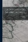 Michels, Erwin Semper - La Industria Del Salitre En Chile