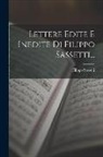 Filippo Sassetti - Lettere Edite E Inedite Di Filippo Sassetti