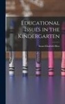 Susan Elizabeth Blow - Educational Issues in the Kindergarten