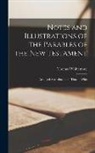 Thomas Whittemore - Notes and Illustrations of the Parables of the New Testament: Arranged According to the Time in Whic