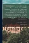 Edward Gibbon, Leclerc de Sept-Chênes - Histoire De La Decadence Et De La Chute De L'empire Romain. Traduite De L'anglois De M. Gibbon, Par M. De Septchenes (t. I-iii), Par M. De Cantuelle D