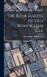 Joseph Hill (of Birmingham - The Book Makers Of Old Birmingham: Authors, Printers, And Book Sellers