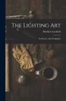 Matthew Luckiesh - The Lighting Art: Its Practice And Possibilities