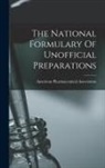American Pharmaceutical Association - The National Formulary Of Unofficial Preparations