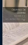 Gottfried Wilhelm Leibniz - Oeuvres De Leibniz: Essais De Théodicée. Monadologie. Lettres Entre Leibniz Et Clarke