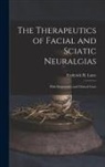Frederick H. Lutze - The Therapeutics of Facial and Sciatic Neuralgias: With Repertories and Clinical Cases