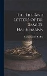 Thomas Lindsley Bradford - The Life And Letters Of Dr. Samuel Hahnemann