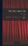 Hans Herrig - Die Meininger: Ihre Gastspiele und Deren Bëdeutung für das Deutsche Theater
